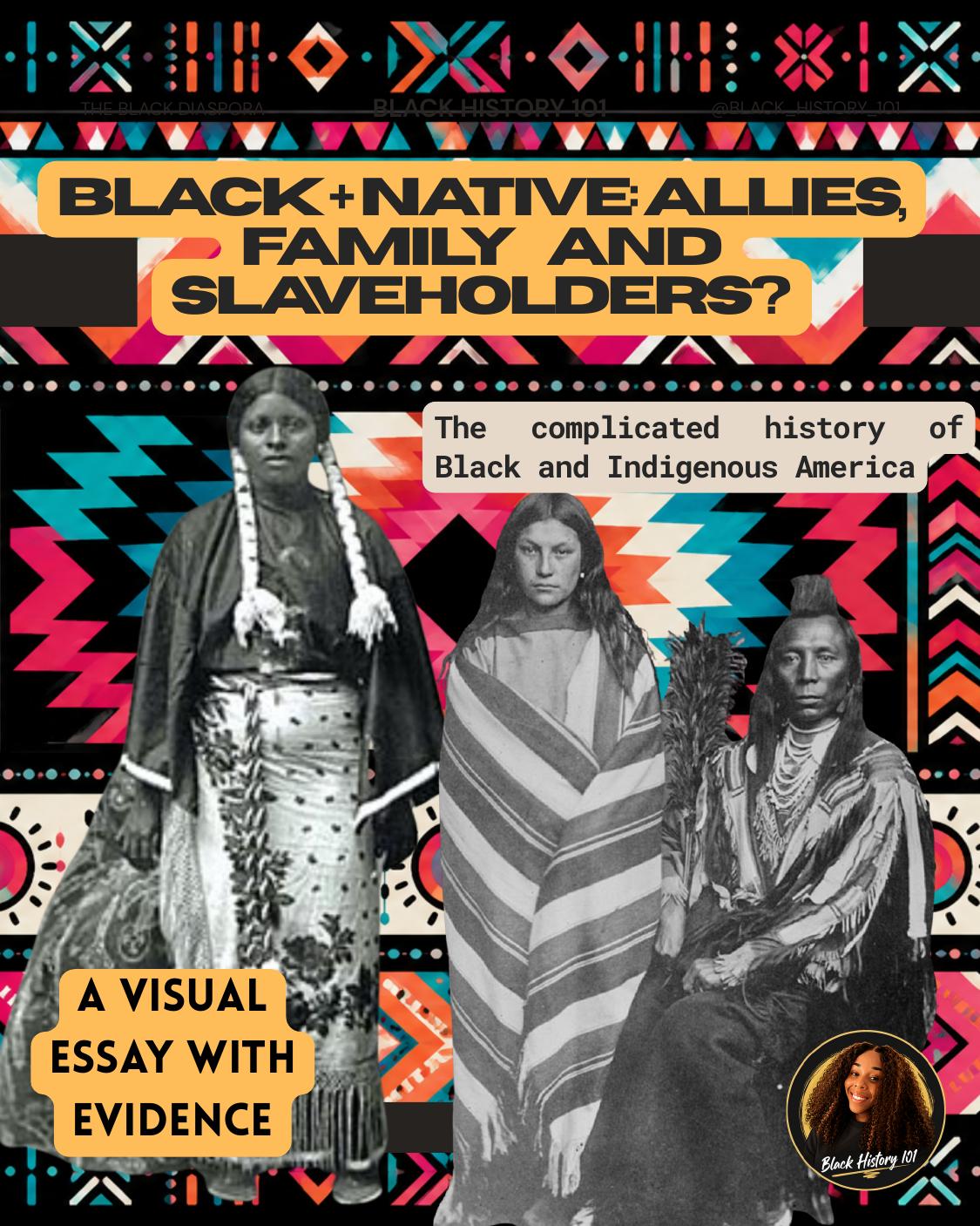 Cover of Black + Native: Allies, Family…and Slaveholders?, a Black History 101 visual essay